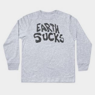 Earth Sucks Kids Long Sleeve T-Shirt